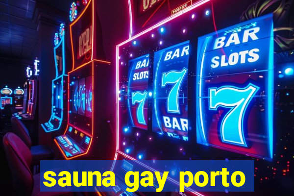 sauna gay porto